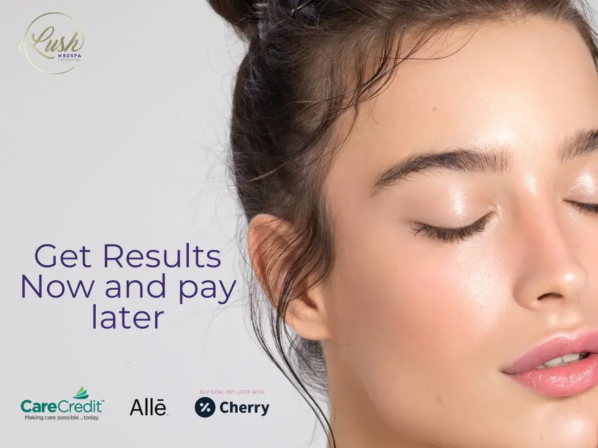 Get Results Now and Pay later with Payments plans at Lush Med Spa Tuscaloosa