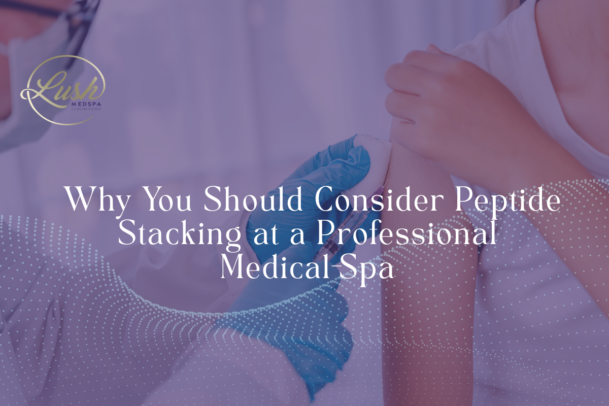 Peptide Stacking at Lush MedSpa Tuscaloosa, AL