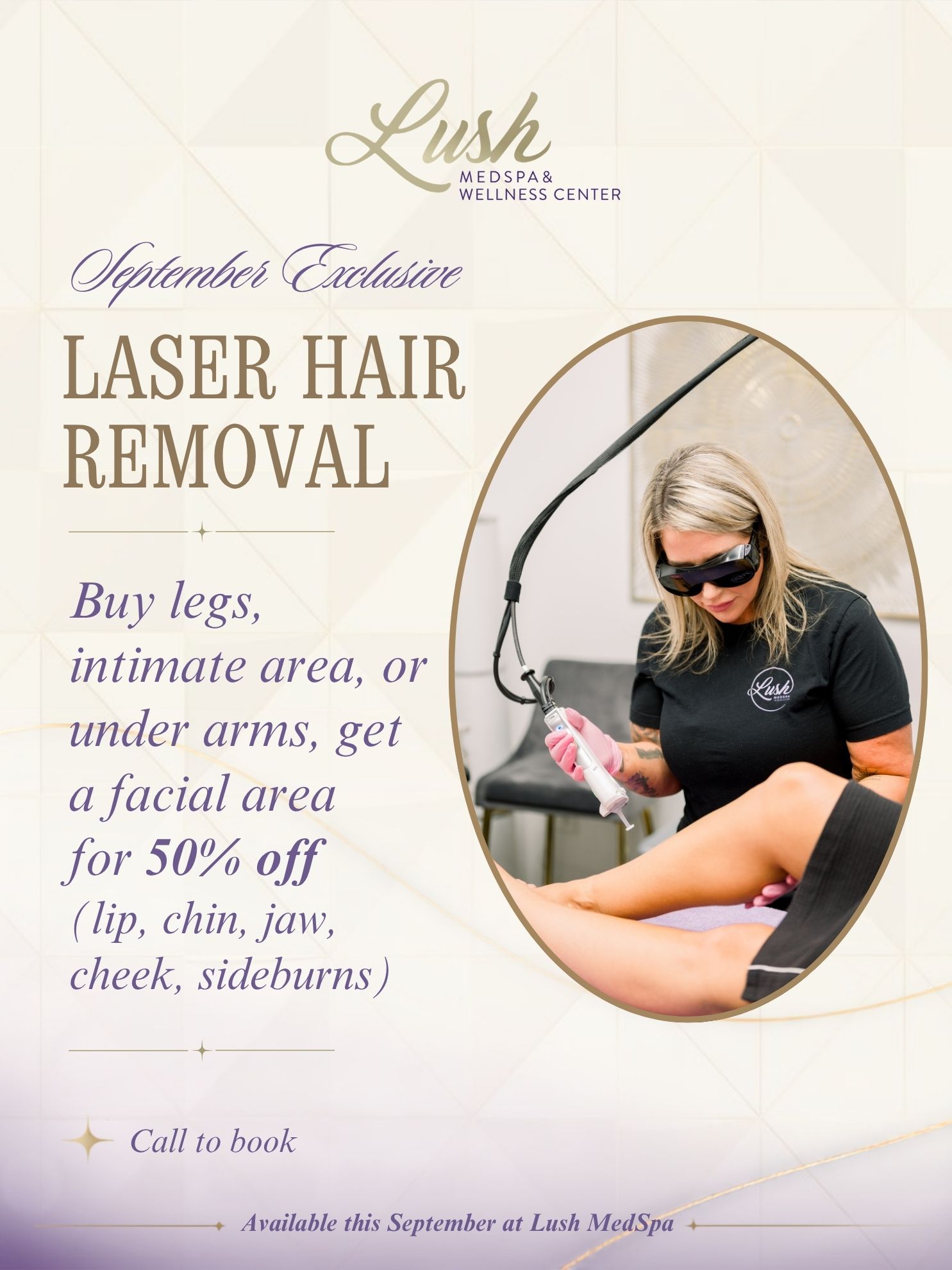 Laser hair removal September special at Lush MedSpa, buy legs, intimate area or underarms and get a facial area 50 percent off